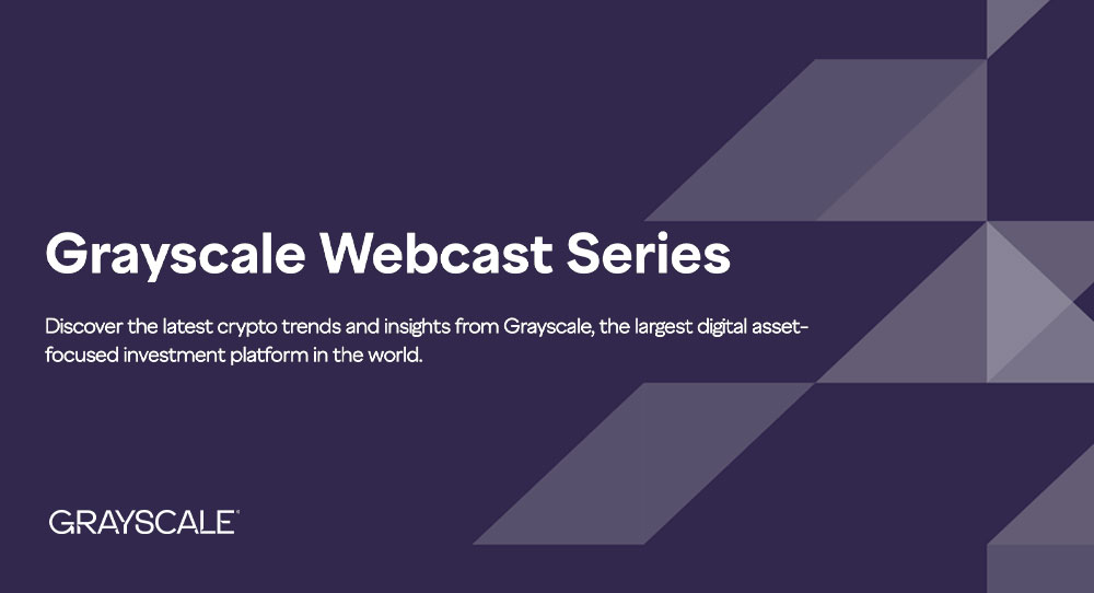 Grayscale Webcast Series | Discover the latest crypto trends and insights from Grayscale, the largest digital asset-focused investment platform in the world.